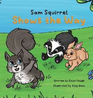 Sam Squirrel Shows the Way de Dawn Hough