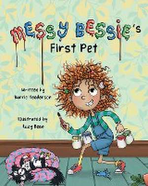 Messy Bessie's First Pet de Barrie Henderson