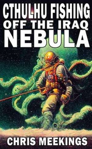 Cthulhu Fishing off the Iraq Nebula de Chris Meekings