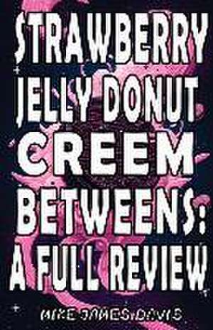 Strawberry Jelly Donut Creem Betweens: A Full Review de Mike James Davis