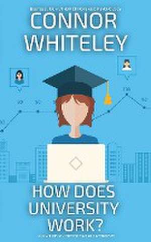 How Does University Work? de Connor Whiteley