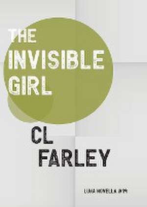 The Invisible Girl de C L Farley