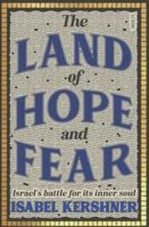 The Land of Hope and Fear de Isabel Kershner