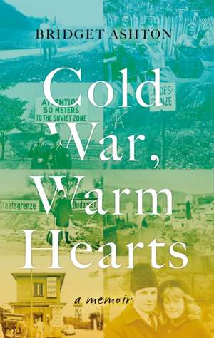 Cold War, Warm Hearts de Bridget Ashton