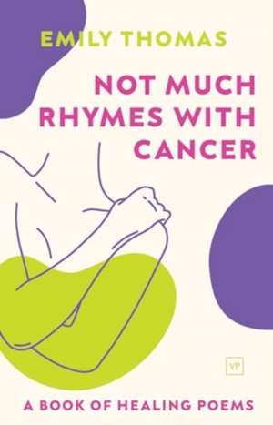 Not Much Rhymes With Cancer de Emily Thomas