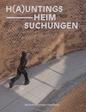 H(a)Untings / Heim-Suchungen de Belinda Kazeem-Kaminski