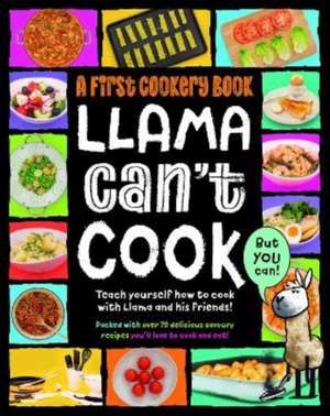 Llama Can't Cook, But You Can! de Sarah Walden