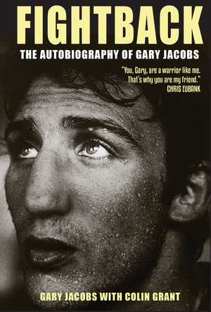 Fightback: The Autobiography of Gary Jacobs de Gary Jacobs