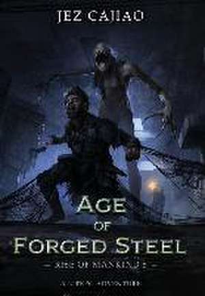 Age of Forged Steel de Jez Cajiao