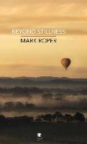 Beyond Stillness de Mark Roper