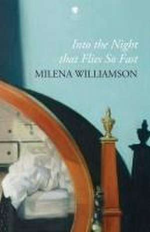 Into the Night that Flies So Fast de Milena Williamson