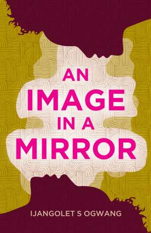 An Image in a Mirror de Ijangolet S. Ogwang