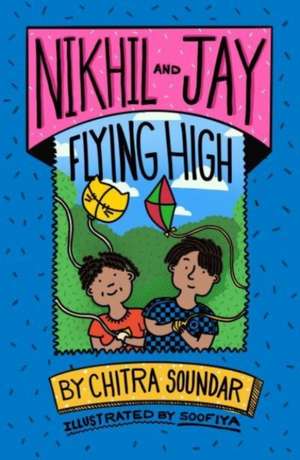 Nikhil and Jay: Flying High de Chitra Soundar