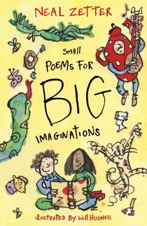 Small Poems for Big Imaginations de Neal Zetter
