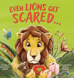 Even Lions Get Scared de Marcelle Moore