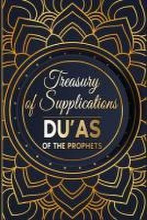 Treasury of Supplications: Du'as of the Prophets: Islamic Supplications in Crisis and Distress de Salah Moujahed