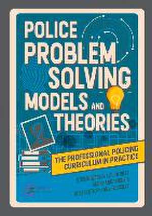 Police Problem Solving Models and Theories de Laura Riley