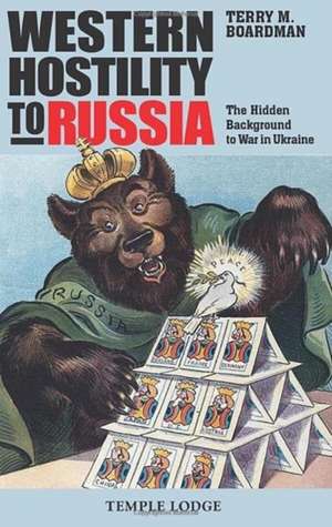 Western Hostility to Russia de Terry M. Boardman