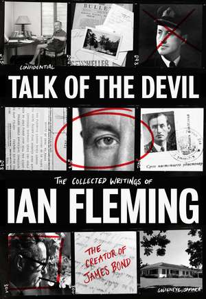 Talk of the Devil: The Collected Writings of Ian Fleming de Ian Fleming