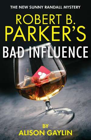 Robert B. Parker's Bad Influence de Alison Gaylin