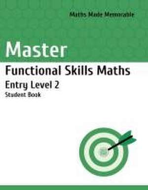 Master Functional Skills Maths Entry Level 2 - Student Book de Marsida Horeshka