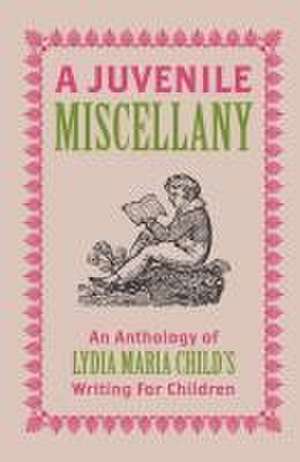 A Juvenile Miscellany de Lydia Maria Child