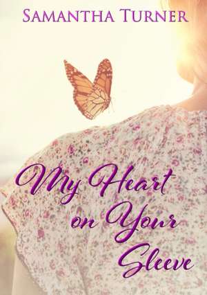 My Heart On Your Sleeve de Samantha Turner