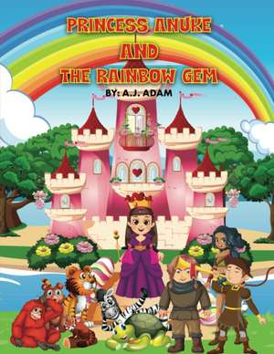 Princess Anuke and the Rainbow Gem de A. J. Adam