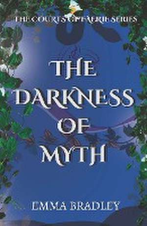 The Darkness Of Myth de Emma Bradley