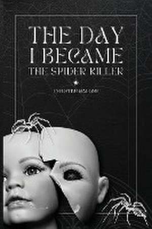 The Day I Became The Spider Killer de Christine Malone