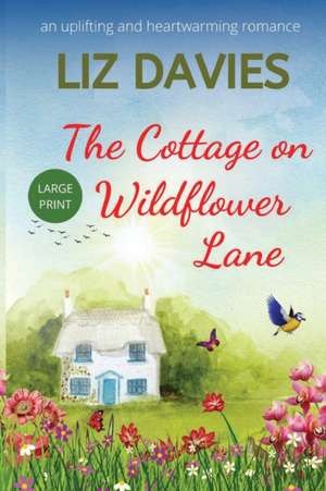 The Cottage on Wildflower Lane de Liz Davies