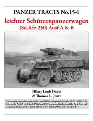 Panzer Tracts No.15-1: le.S.P.W. (Sd.Kfz.250) Ausf.A & B de Hilary Doyle