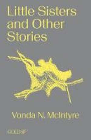 Little Sisters and Other Stories de Vonda N. McIntyre