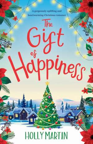 The Gift of Happiness de Holly Martin