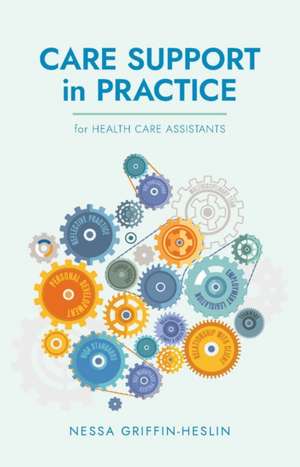 Care Support in Practice de Nessa Griffin-Heslin