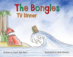 The Bongles - TV Dinner de Oscar van Heek