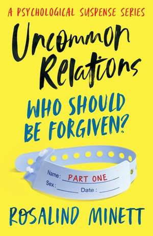 Uncommon Relations: Who should be forgiven de Rosalind Minett