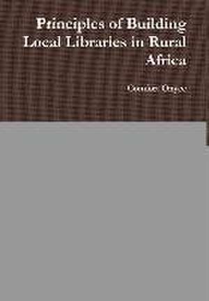 Principles of Building Local Libraries in Rural Africa de Comfort Onyee