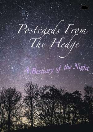 Postcards From The Hedge: A Bestiary of the Night de `Desmond Childs