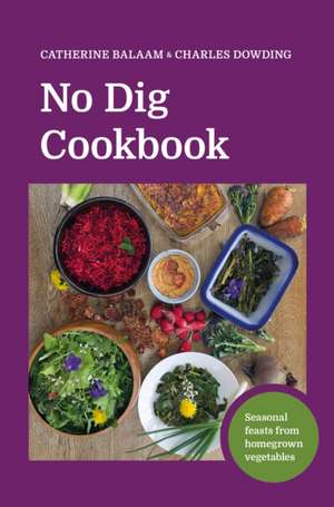 No Dig Cookbook de Catherine Balaam