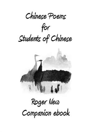 Chinese Poems for Students of Chinese de New Roger