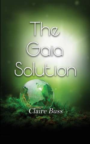 The Gaia Solution de Claire Buss