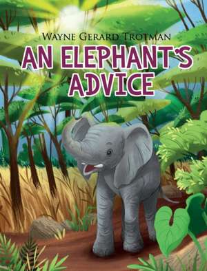 An Elephant's Advice de Wayne Gerard Trotman