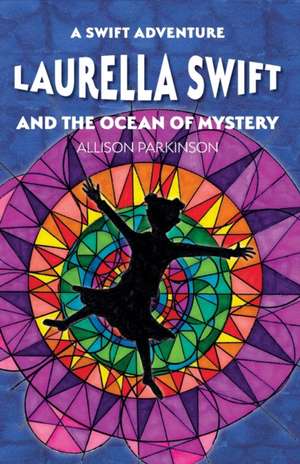 Laurella Swift and the Ocean of Mystery de Allison Parkinson