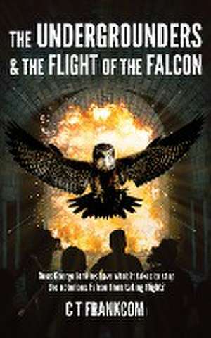 The Undergrounders & the Flight of the Falcon de C T Frankcom