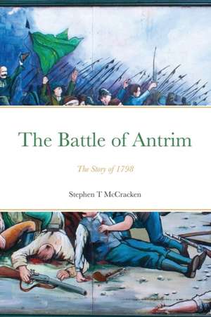 The Battle of Antrim de Stephen McCracken