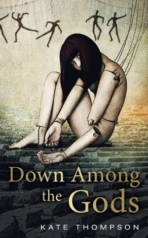 Down Among the Gods de Kate Thompson