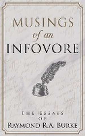 Musings of an Infovore de Raymond R. A. Burke