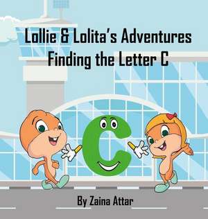 Lollie and Lolita's Adventures: Finding the Letter C de Zaina Attar