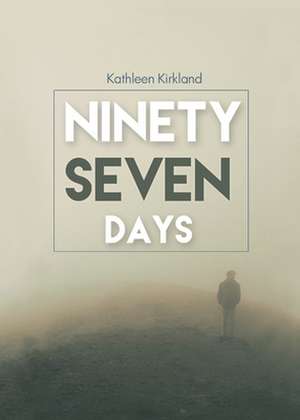 Ninety-Seven Days de Kathleen Kirkland